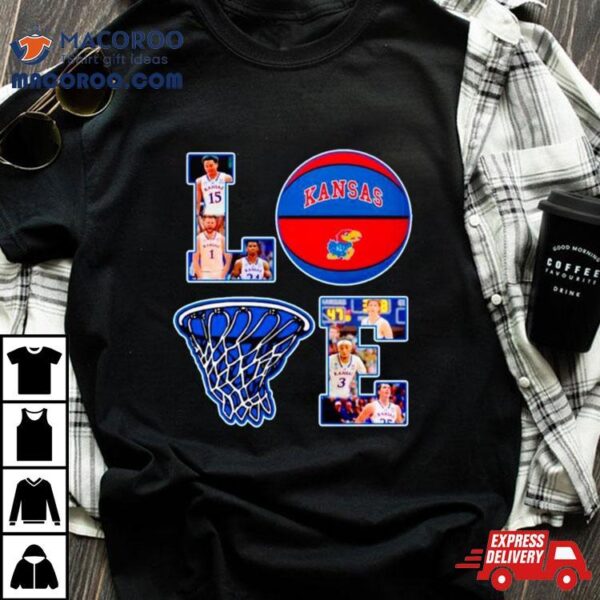 Love Kansas Jayhawks Basketball Shirt