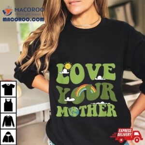 Love Your Mother Groovy Hippie Earth Day Shirt