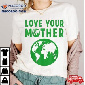 Love Your Mother Kids Earth Day Shirt