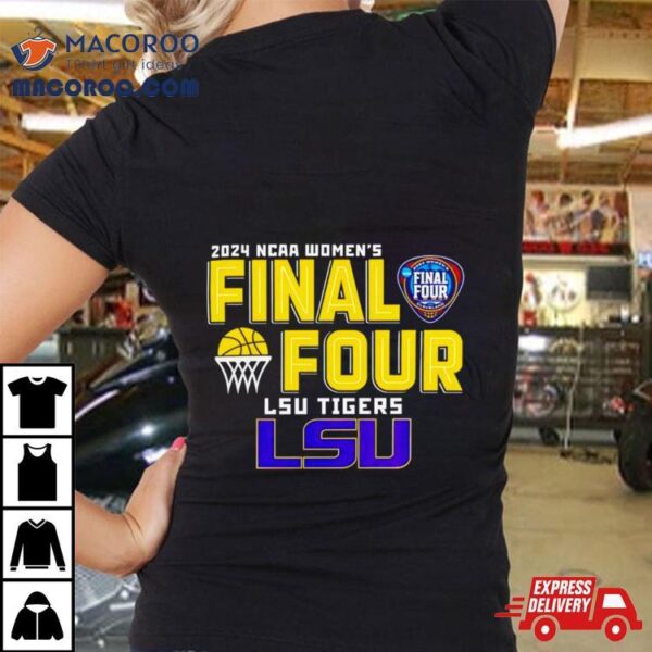 Lsu Tigers 2024 Ncaa Women’s Final 4 Shirt