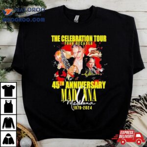 Madonna 1979 2024 45th Anniversary The Celebration Tour Four Decades Shirt