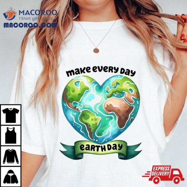 Make Every Day Earth 2024 Cute Heart Shirt