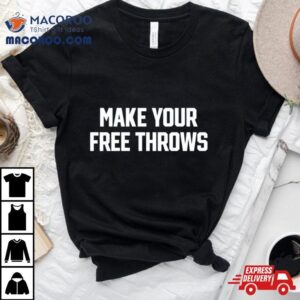 Make Your Free Throws Tshirt