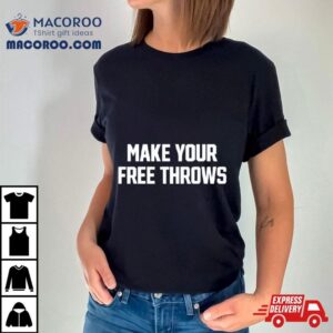 Make Your Free Throws Tshirt