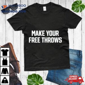 Make Your Free Throws Tshirt