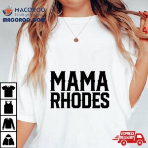 Mama Rhodes Mother Of A Nightmare Shirt