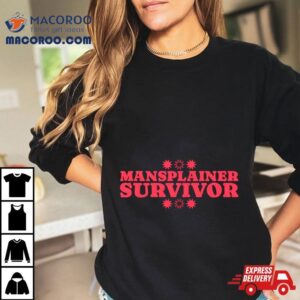 Mansplainer Survivor Tshirt