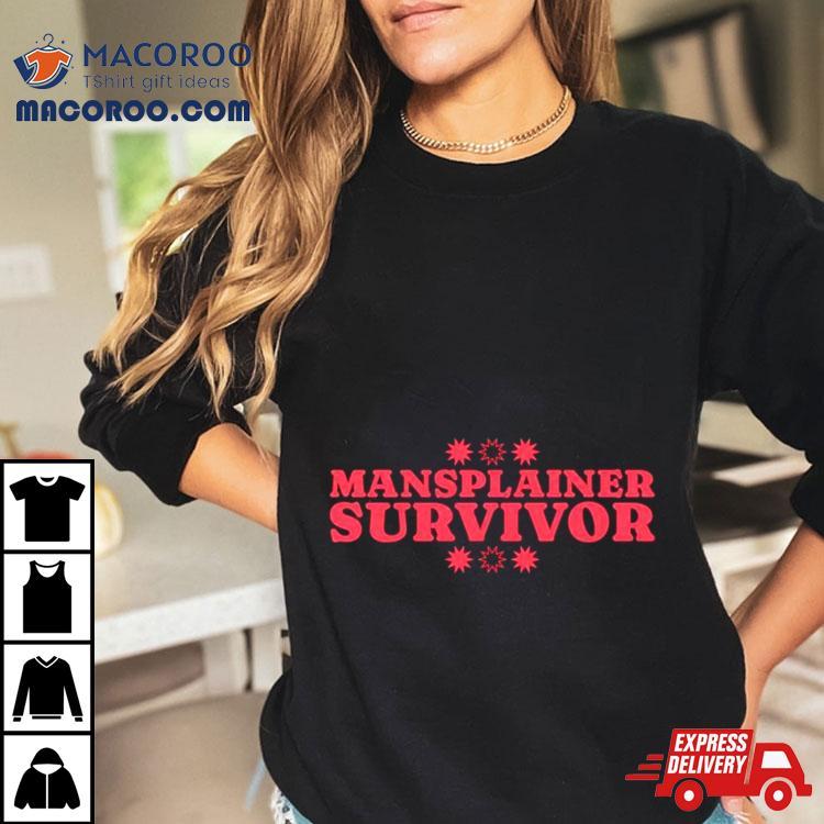 Mansplainer Survivor Shirt Mansplainer Survivor Shirt