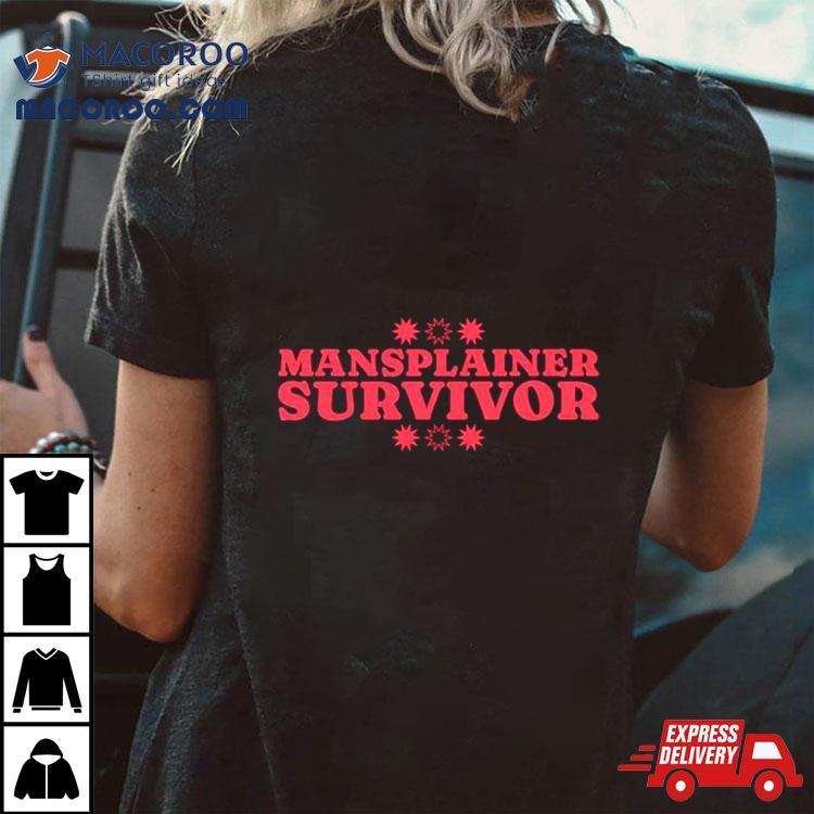 Mansplainer Survivor Shirt Mansplainer Survivor Shirt