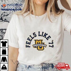 Marquette Basketball Feels Like Tshirt