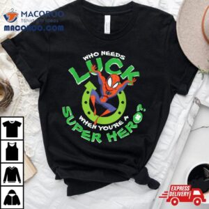 Marvel Spider Man Who Needs Luck St Patrick S Day Tshirt