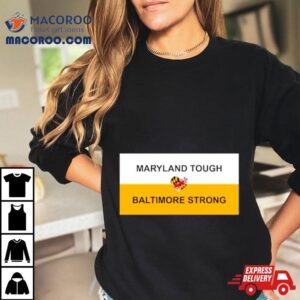 Maryland Tough Baltimore Strong Hear Tshirt