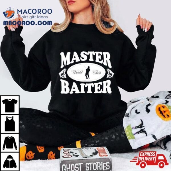 Master Baiter World Class Shirt