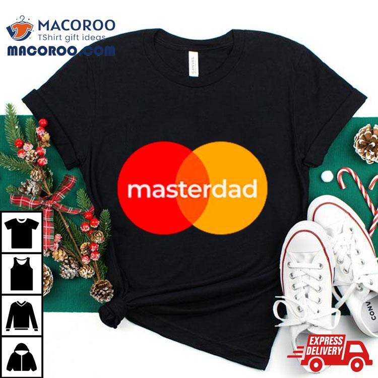 Masterdad Mastercard Parody Shirt Masterdad Mastercard Parody Shirt