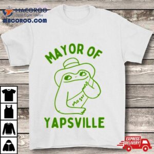 Mayor Of Yapville Tshirt