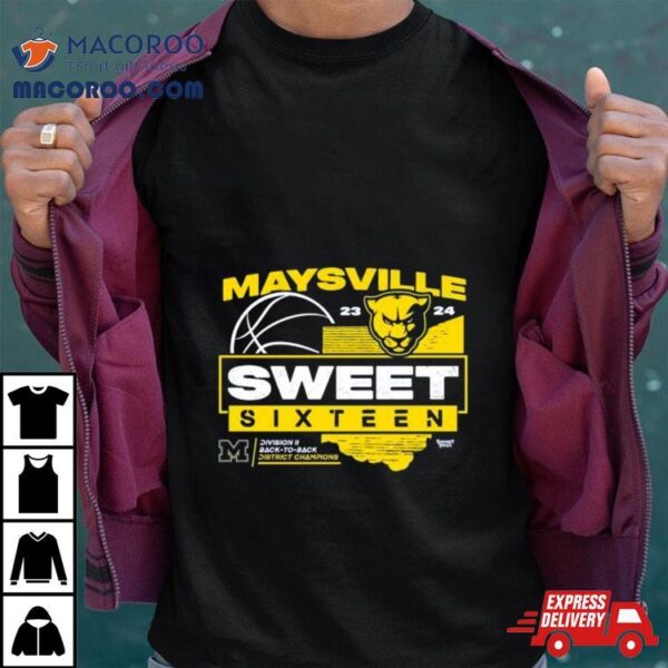 Maysville 2023 2024 Sweet Sixteen Division Ii Back To Back District Champions Shirt