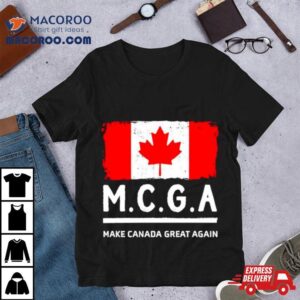 Mcga Make Canada Great Again Tshirt