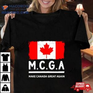 Mcga Make Canada Great Again Tshirt