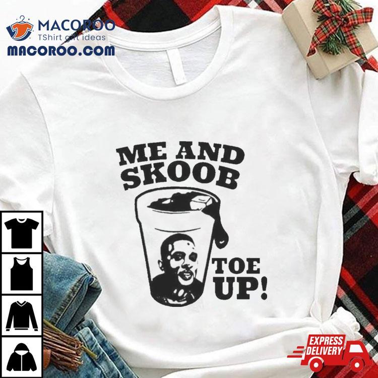 Me And Skoob Toe Up Shirt Me And Skoob Toe Up Shirt