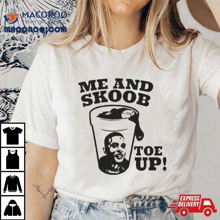 Me And Skoob Toe Up Shirt Me And Skoob Toe Up Shirt