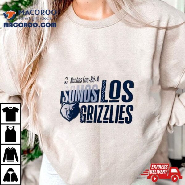 Memphis Grizzlies Nba Noches Ene Be A Somos Los Grizzlies 2024 Shirt