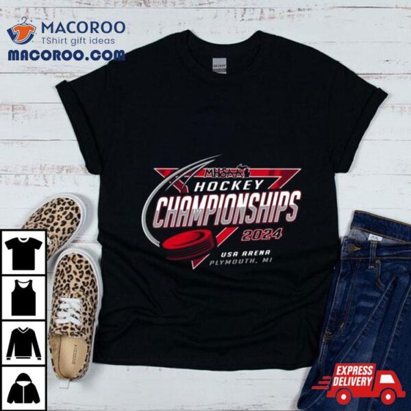 Mhsaa Hockey Championships 2024 Usa Arena Plymouth Mi Shirt