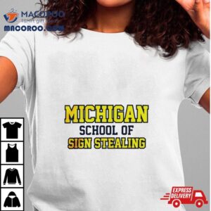 Michigan School Of Sign Stealing Tshirt