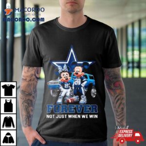 Mickey Mouse And Minnie Mouse Dallas Cowboys Forever Not Just When We Win Tshirt