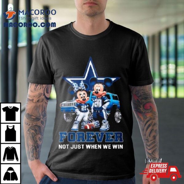 Mickey Mouse And Minnie Mouse Dallas Cowboys Forever Not Just When We Win Shirt