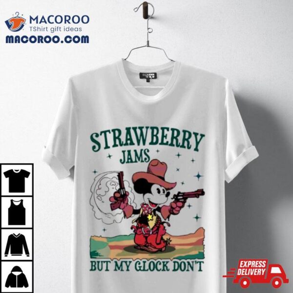 Mickey Mouse Strawberry Jams But My Glock Don’shirt