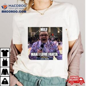 Milf Man I Love Fanta John Fanta Meme Tshirt