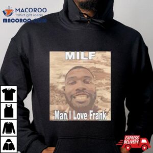 Milf Man I Love Frank Ocean Tshirt