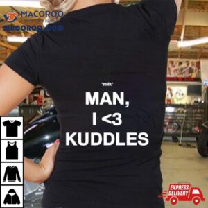 Milk Man I Love Kuddles Tshirt