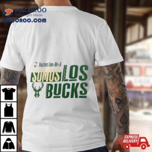 Milwaukee Bucks Nba Noches Ene Be A Somos Los Bucks Tshirt