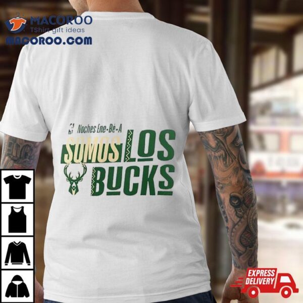 Milwaukee Bucks Nba Noches Ene Be A Somos Los Bucks 2024 Shirt