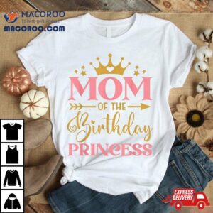 Mom Of The Birthday For Girl – 1st Princess Shirt