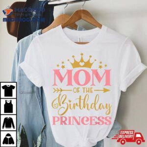 Mom Of The Birthday For Girl – 1st Princess Shirt
