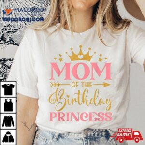 Mom Of The Birthday For Girl St Princess Tshirt