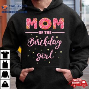 Mom Of The Birthday Girl Family Donu Tshirt