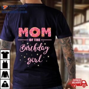 Mom Of The Birthday Girl Family Donu Tshirt