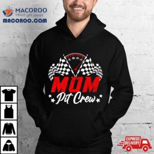 Mom Pit Crew Birthday Party Race Car Lover Racing Family Shirt