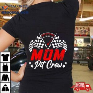 Mom Pit Crew Birthday Party Race Car Lover Racing Family Shirt