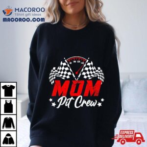 Mom Pit Crew Birthday Party Race Car Lover Racing Family Tshirt