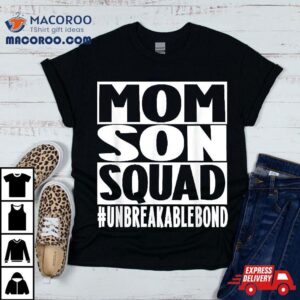 Mom Son Squad Unbreakable Bond Family Shirt