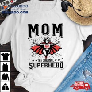 Mom The Original Superhero Mother’s Day Shirt