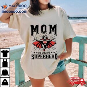 Mom The Original Superhero Mother’s Day Shirt