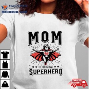 Mom The Original Superhero Mother S Day Tshirt