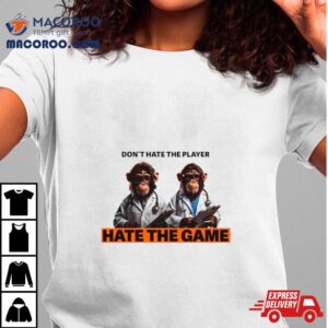 Monkey Don’t Hate The Player Hate The Game Shirt