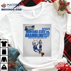 Montana State Vs Grambling Watch Party March Madness Shirt