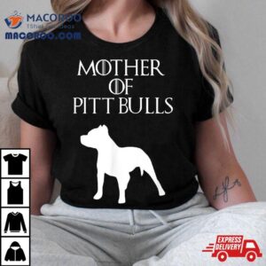 Mother Of Pit Bulls Wo Pitbull Mom Gift Shirt